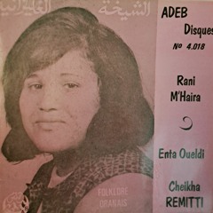 Cheikha Remitti - Rani M'Haira - Enta Oueldi