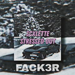 SCXLETTE - STRESSED OUT (SPEED UP)