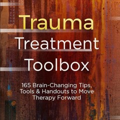 ⚡PDF❤ Trauma Treatment Toolbox: 165 Brain-Changing Tips, Tools & Handouts to Mov