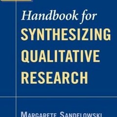 [VIEW] EPUB KINDLE PDF EBOOK Handbook for Synthesizing Qualitative Research by  Marga