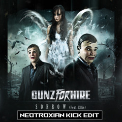 Gunz For Hire, Ellie - Sorrow (Neotroxian Kick Edit)