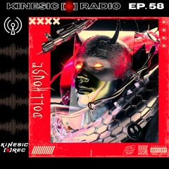 Kinesic Radio EP. 58 - DOLLHOUSE