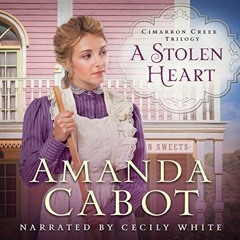 Read EPUB 📤 A Stolen Heart: Cimarron Creek Trilogy, Book 1 by  Amanda Cabot,Cecily W