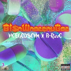B!$hWhatchuGot [Explicit] Ft. B-RizzO X VICEGOD$CVM  [Prod. By Synesthetic]