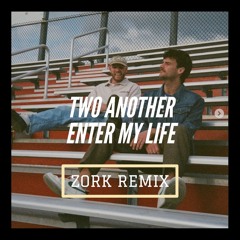 Two Another - Enter My Life (ZORK Remix)