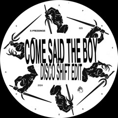 X-PRESSINGS 025: Come Said The Boy (Disco Shift Edit)