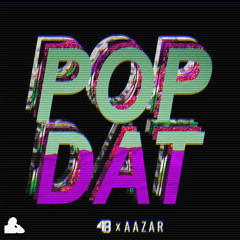 4B x Aazar - Pop Dat (Eliaa Remix)