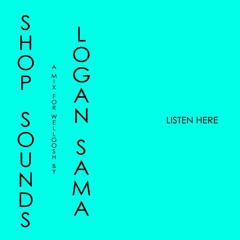Shop Sounds 002 by Logan Sama