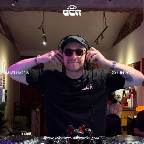 Matt Harris - 20th June 2025 | Bangkok Community Radio