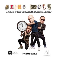 DJ Bob & Fabobeatz ft. Marko Leano - Keine Zeit