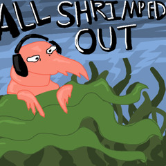 all shrimped out