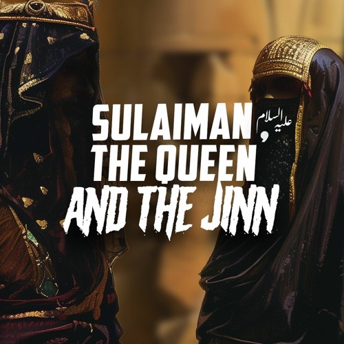 SULAIMAN (AS) USES JINN TO HUMBLE QUEEN BILQIS!