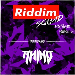 RHINO - Riddim Squad Mixtape Vol 19