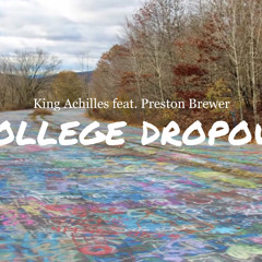 King Achilles - College Drop Out (feat. Preston Brewer)