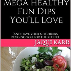 READ PDF Gluten Free. Dairy Free. Mega Healthy Fun Dips You’ll Love: (and have your neighbors begg