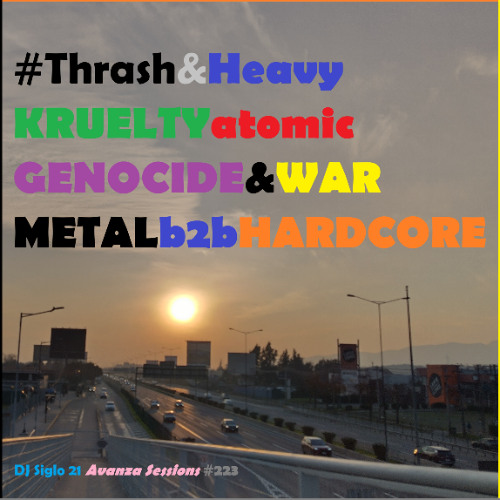 Thrash&HeavyKRUELTYatomicGENOCIDE&warMETALb2bHARDCORE | DJ Siglo 21 Avanza Sessions #223