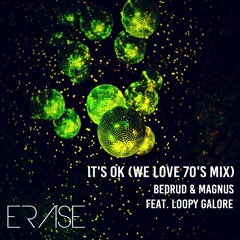 Bedrud & Magnus Feat. Loopy Galore - It's OK (We Love 70's )( Ask:Me , Bedrud & Magnus Rmx)