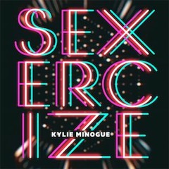 Kylie Minogue & Brooke Candy – Sexercize (I Wanna **** Right Now Remix)