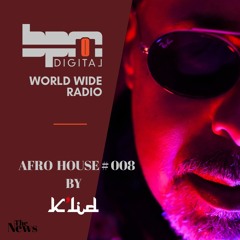 BPM DIGITAL RADIO - AFRO HOUSE # 008 BY DJ K'LID