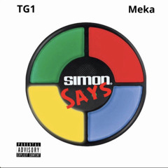 Simon Says - TG1 (ft. Meka)