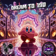 DREAM TO 190 // TKTEK & TGB