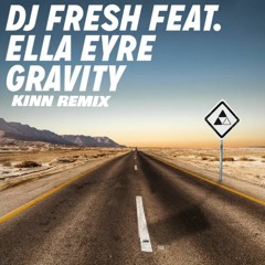 DJ Fresh Ft. Ella Eyre – Gravity (KINN REMIX)**Free download**