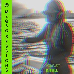 K.BULL @ MEGAO Sessions