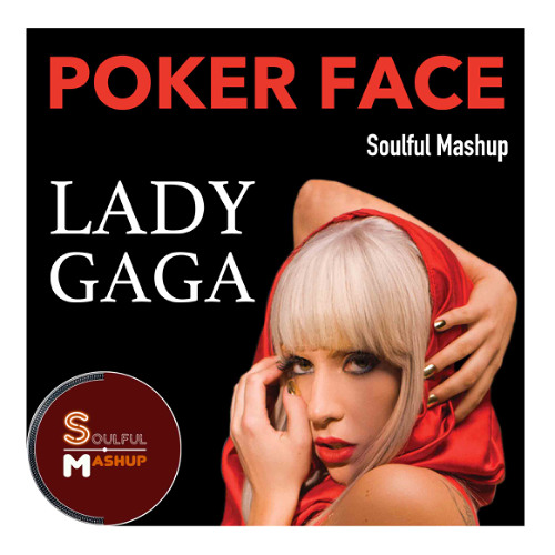 Lady GaGa - Poker Face (Soulful Mashup)