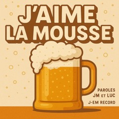J’aime la mousse - label J-EM .mp3