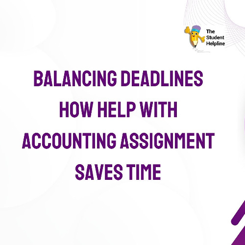 Balancing Deadlines How Help with Accounting Assignment Saves Time