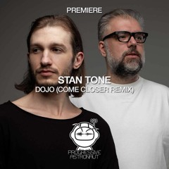 PREMIERE: Stan Tone - Dojo (Come Closer Remix) [Melody Of The Soul]