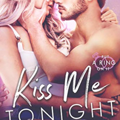 [Read] EBOOK 💖 Kiss Me Tonight: An Enemies-to-Lovers Small Town Romance (Put A Ring