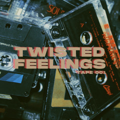 TWISTED FEELINGS TAPE 001