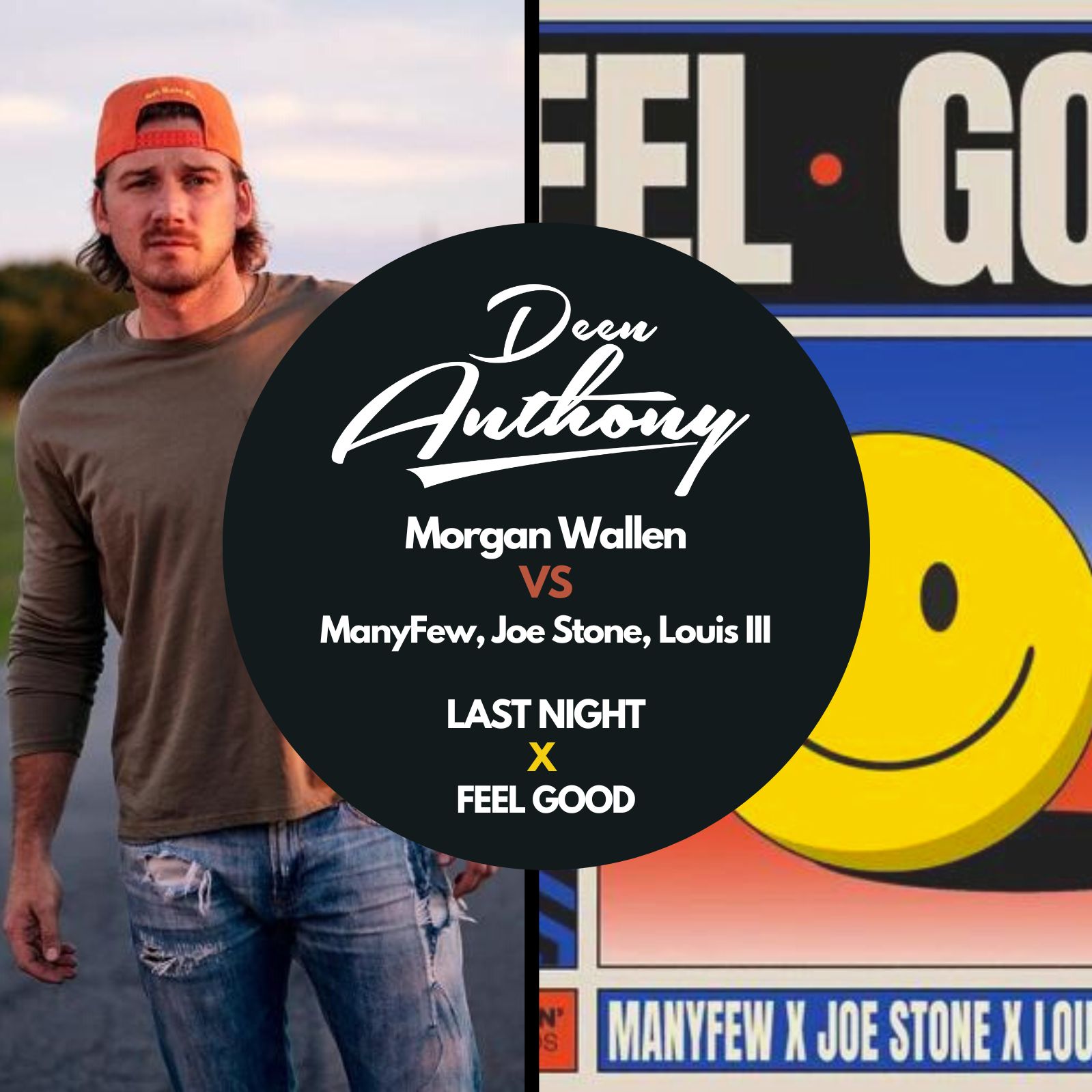 Morgan Wallen VS ManyFew, Joe Stone, Louis III – Last Night X Feel Good (Deen Anthony Mashup)