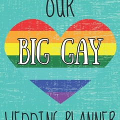 ⚡[PDF]✔ Our Big Gay Wedding Planner: Wedding Planning Book for LGBT Couples to