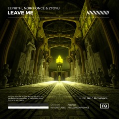 eeyrith., Noir Foncé & Ztoyu - Leave Me (ADE Sampler 2023)