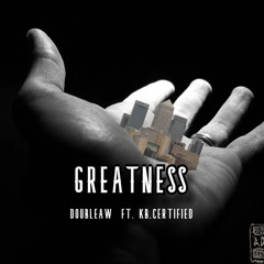 Greatness ft. KB. Certified