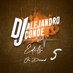 Edits ON DEMAND 5 ﾒ DJ Alejandro Conde #Mix #Set