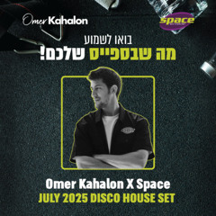 Omer Kahalon X Space July 2025 Disco House Set