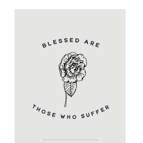 #blessed: Blessed are those who suffer