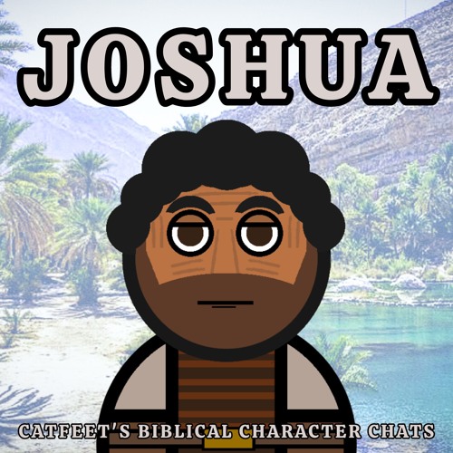 Stream Biblical Character Chats Joshua (The Conquest of The Promised