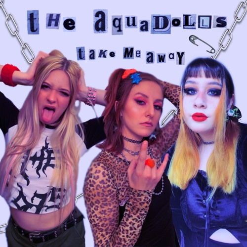 Stream Take Me Away By The Aquadolls Listen Online For Free On Soundcloud