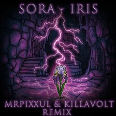 Sora - Iris (MrPixxul & killAvolt Remix)
