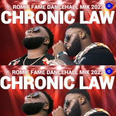 CHRONIC LAW DANCEHALL MIX 2022 /ROMIE FAME