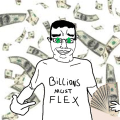 Billions. Must. FLEX.