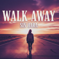 WALK AWAY - Sin Hara