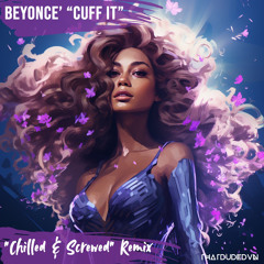Cuff It (Chilled & Screwed) - Beyonce