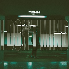 I Don't Mind (Prod. TENN)