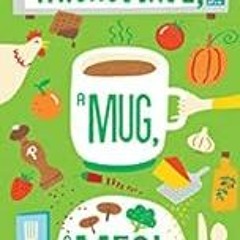 GET [EBOOK EPUB KINDLE PDF] A Microwave, a Mug, a Meal by Amy Sherman ✓