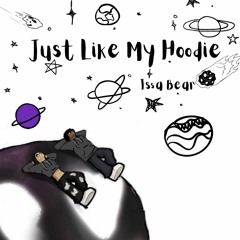 Just Like My Hoodie // Issa Bear [prod.Zino] *lrcs in desc*